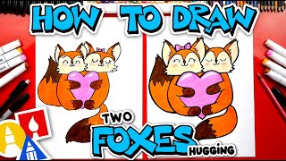 How To Draw Two Foxes Hugging A Heart - Together Time!