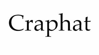 How to Pronounce Craphat