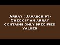 Array : Javascript - Check if an array contains only specified values
