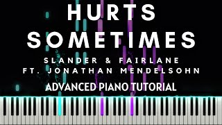 SLANDER \u0026 Fairlane - Hurts Sometimes ft. Jonathan Mendelsohn (Advanced Piano Tutorial + Sheets MIDI)