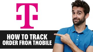 How To Track Order From T Mobile (2026)