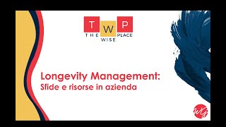 Longevity Management: sfide e risorse in azienda | The Wise Place 21 novembre 2024