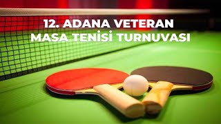 12. ADANA ULUSLARARASI VETERAN MASA TENİSİ TURNUVASI