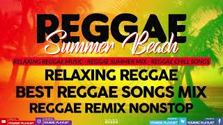REGGAE REMIX NONSTOP || BEST REGGAE SONGS MIX || RELAXING REGGAE REMIX