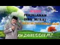 kisah perjalanan isra mi raj nabi muhammad saw.k.h zainuddin mz.