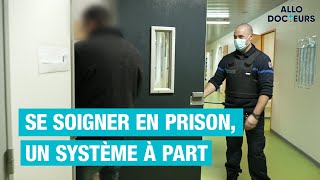 Soigner et se soigner en prison, un système à part 1/5