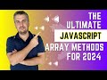 The Ultimate Guide to JavaScript's Best Array Methods in 2024
