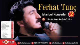 Ferhat Tunç - Sabahın Bir Sahibi Var