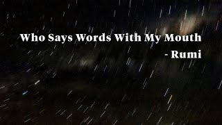 Who Says Words With My Mouth - Rumi