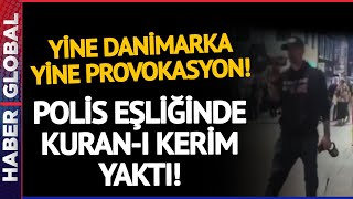 Danimarka'da Kuran-ı Kerim'e Polis Eşliğinde Çirkin Saldırı!