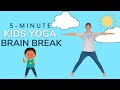 Kids Yoga | Brain Break | Ages 3+ | 5 Minutes