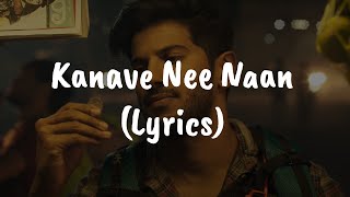 Kanave Nee Naan | Kannum Kannum Kollaiyaidithaal | Dulquer | Ritu Varma | Masala Coffee - (Lyrics)