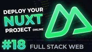 Deploying our Nuxt 4 Application in 10 minutes! | Full-Stack Web Dev #18