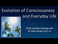 Evolution of Consciousness and Everyday Life