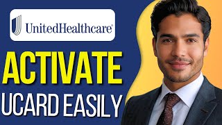 How to Activate Unitedhealthcare Ucard 2025 : Updated 2025