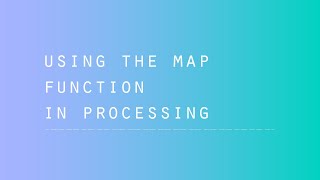 Using the map() function in Processing
