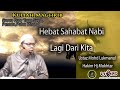 Hebat Sahabat Nabi Lagi Dari Kita- Ustaz Mohd Lukmanul Hakim Hj Mokhtar