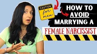 BEWARE MEN:  How to Avoid Marrying a Female Narcissist
