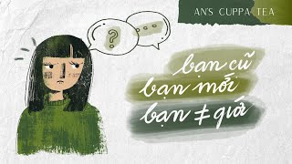 Bạn cũ, bạn mới & bạn khác giới // Lời khuyên không chuyên