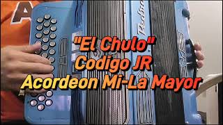 El Chulo-Codigo JR-Acordeon Mi-La Mayor