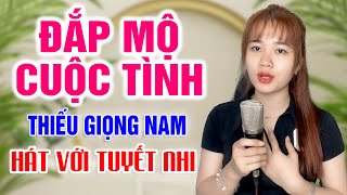 Karaoke ĐẮP MỘ CUỘC TÌNH Thiếu Giọng Nam | Song Ca Với Tuyết Nhi Organ