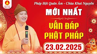 (Mới nhất - P1) Vấn Đáp Phật Pháp - Pháp Hội Quán Âm TTHN - 23/02/2025 - Thầy Thích Đạo Thịnh