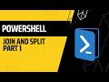 PowerShell: Join and Split Part 1