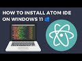 How to Install Atom IDE on Windows 11 | 2023