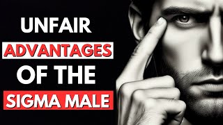 10 Unfair ADVANTAGES Of The Sigma Male