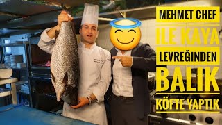 MEHMET CHEF İLE KAYA LEVREĞİNDEN BALIK KÖFTE YAPTIK | YEMEK TARİFLERİ