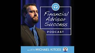 Ep 104: How Financial Coaching Skills Enhance The Financial Planner's Value Proposition with Saun...