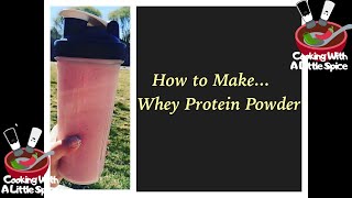 How to Make Whey Protein Powder from Scratch