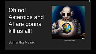 Oh no! Asteroids and AI are going to kill us all!
