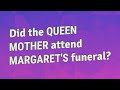 Did the Queen Mother attend Margaret's funeral?