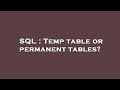 SQL : Temp table or permanent tables?