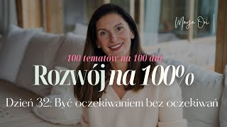 100 na 100: Dzień 32: O oczekiwaniach