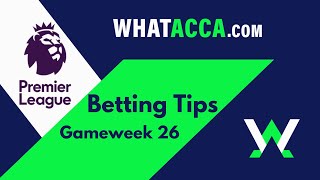 Premier league betting tips Gameweek 26 - Free football betting tips, acca tips and predictions