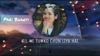 Dil Ne Tumko Chun Liya Hai | Jhankar Beats | Female version ( cover) | Pari Bharti | Suno Na