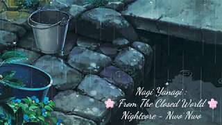 《From The Closed World》 🌸{Nagi Yanagi} - Nightcore | Nwo Nwo ♡