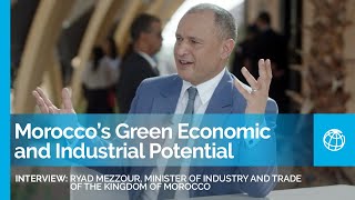 Morocco’s Green Economic and Industrial Potential: Ryad Mezzour, Minister of Industry and Trade