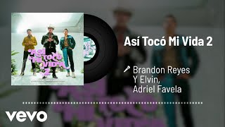 Brandon Reyes y Elvin, Adriel Favela - Así Tocó Mi Vida 2 (Audio)