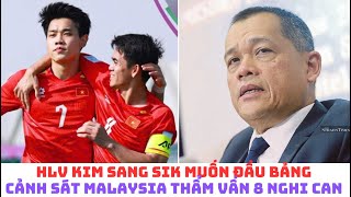 HLV Kim Sang Sik muốn U23 Việt Nam đầu bảng - cảnh sát Malaysia triệu tập 8 nghi can