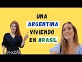 Una Argentina viviendo en Brasil / O que pensa uma ARGENTINA sobre viver no BRASIL