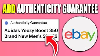 How To Add Authenticity Guarantee On Ebay - On Sneaker, Watches, Handbags