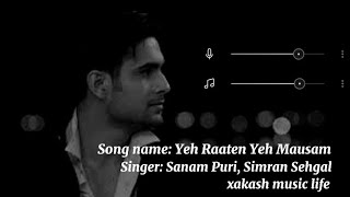 Yeh Raaten Yeh Mausam song(Without music Vocals Only) | Sanam Puri,Simran Sehgal | Xakash music life