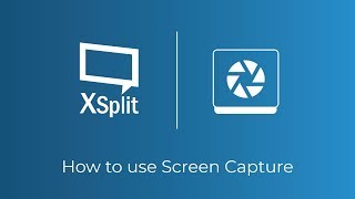 XSplit Broadcaster: How to Use Screen Capture