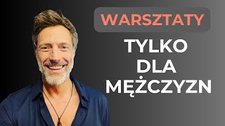 PRZEBUDZENIE WARTOŚCI - Warsztaty dla mężczyzn - Why Life \u0026 Why Me