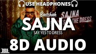 Badshah- Sajna (8D AUDIO) Say Yes To Dress , Payal Dev || With Lyrics 8D Audio