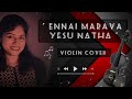 "Ennai Marava yesu Natha " Tamil Christian song | Violin cover