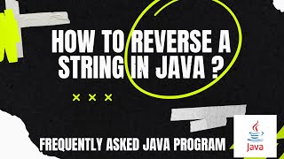 🔴 Frequently Asked Java Program 01: How to reverse a String using concatenation operator